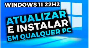 NOVO WINDOWS 11 22H2 | COMO INSTALAR e ATUALIZAR EM QUALQUER COMPUTADOR